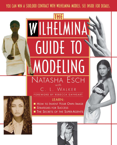 Wilhelmina Guide to Modeling by Natasha Esch, C.l. Walker, 9780684814919