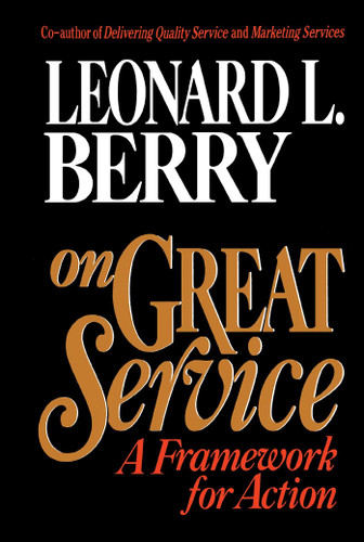 On Great Service (A Framework for Action) by Leonard L. Berry, 9780029185551