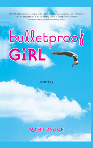Bulletproof Girl (Stories) by Quinn Dalton, 9780743470551