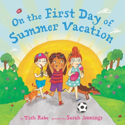 On the First Day of Summer Vacation by Tish Rabe, Sarah Jennings, 9780062668523