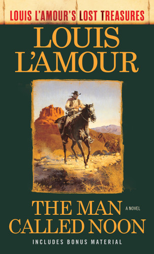 The Man Called Noon (Louis L'Amour's Lost Treasures) (A Novel) by Louis L'Amour, 9780593129883