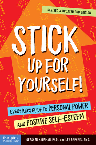 Stick Up for Yourself! (Every Kid's Guide to Personal Power and Positive Self-Esteem) by Gershen Kaufman, Lev Raphael, 9781631983221
