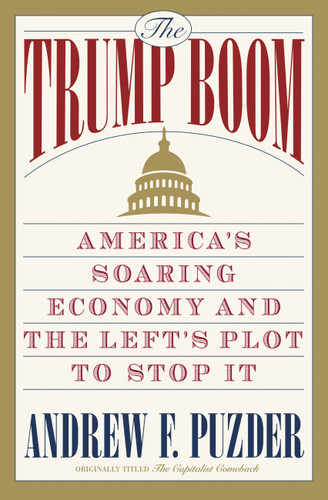 The Trump Boom (America's Soaring Economy and the Left's Plot to Stop It) by Andrew Puzder, 9781478975410
