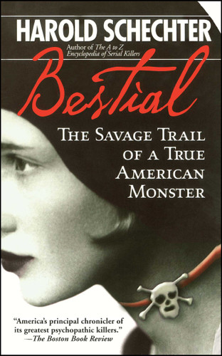 Bestial (The Savage Trail of a True American Monster) by Harold Schechter, 9780671732189