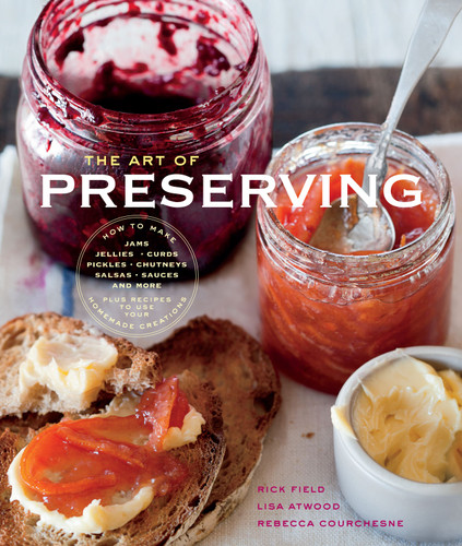 The Art of Preserving (Williams-Sonoma) by Rick Field, Rebecca Courchesne, Lisa Atwood, 9781740899789
