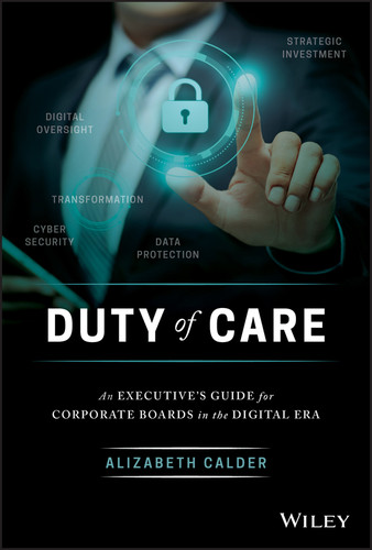 Duty of Care (An Executive's Guide for Corporate Boards in the Digital Era) by Alizabeth Calder, 9781119578154