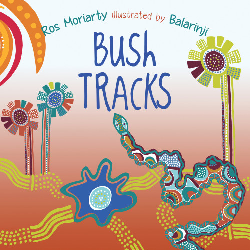 Bush Tracks by Ros Moriarty, Balarinji, 9781760297824