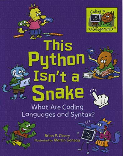 This Python Isn't a Snake (What Are Coding Languages and Syntax?) - 9781541545571 by Brian P. Cleary, Martin Goneau, 9781541545571