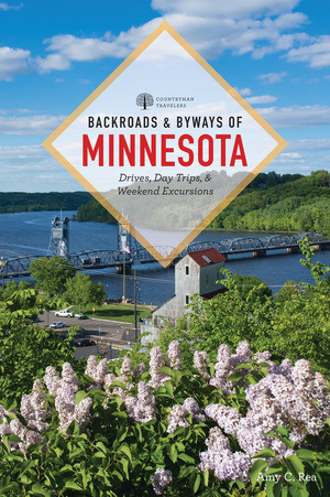 Backroads & Byways of Minnesota by Amy C. Rea, 9781682682975