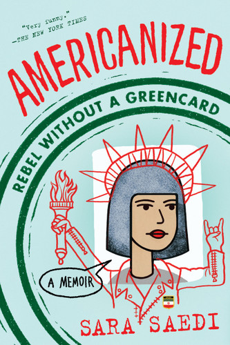 Americanized: Rebel Without a Green Card - 9781524717827 by Sara Saedi, 9781524717827