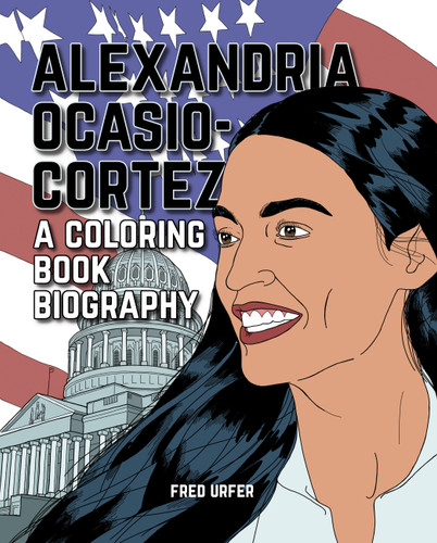 Alexandria Ocasio-Cortez: A Coloring Book Biography by Fred Urfer, 9780316457323