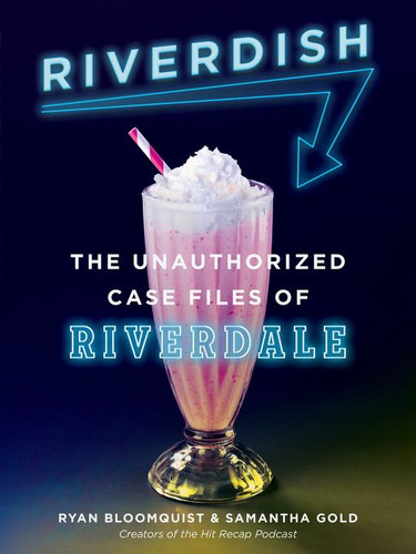 Riverdish (The Unauthorized Case Files of Riverdale) by Ryan Bloomquist, Samantha Gold, 9780062908421