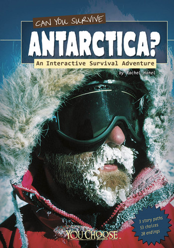 Can You Survive Antarctica? (An Interactive Survival Adventure) - 9781429673457 by Rachael Hanel, 9781429673457