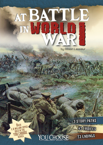 At Battle in World War I (An Interactive Battlefield Adventure) - 9781491423936 by Allison Lassieur, 9781491423936