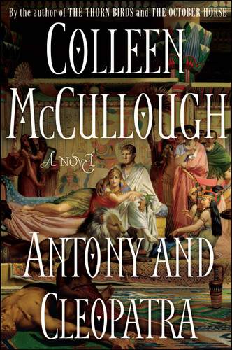 Antony and Cleopatra (A Novel) by Colleen McCullough, 9781416552956