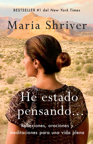 He estado pensando: Reflexiones, oraciones y meditaciones para una vida plena /  I've Been Thinking . . .: Reflections, Prayers, and.. (Spanish Edition) by Maria Shriver, 9780525566205 He estado pensando: Reflexiones, oraciones y meditaciones para una vida plena /  I've Been Thinking . . .: Reflections, Prayers, and.. (Spanish Edition) by Maria Shriver, 9780525566205