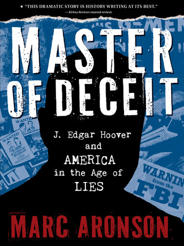 Master of Deceit (J. Edgar Hoover and America in the Age of Lies) - 9781536206302 by Marc Aronson, 9781536206302