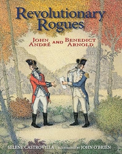 Revolutionary Rogues (John André and Benedict Arnold) by Selene Castrovilla, John O'Brien, 9781629793412