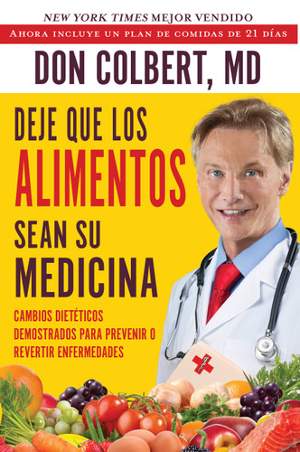 Deje Que Los Alimentos Sean Su Medicina (Cambios Dieteticos Demostrados Para Prevenir O Revertir Enfermedades) (Spanish Edition) by Don Colbert, 9781683972976