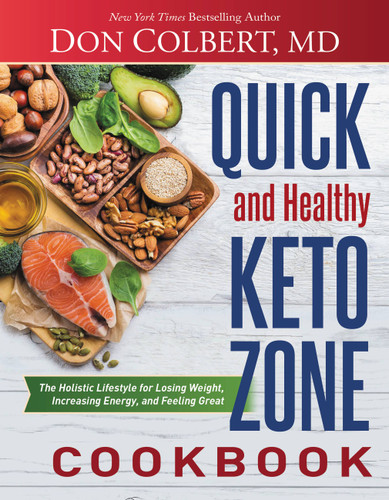 Quick and Healthy Keto Zone Cookbook (The Holistic Lifestyle for Losing Weight, Increasing Energy, and Feeling Great) by Don Colbert, 9781683973010 Quick and Healthy Keto Zone Cookbook (The Holistic Lifestyle for Losing Weight, Increasing Energy, and Feeling Great) by Don Colbert, 9781683973010