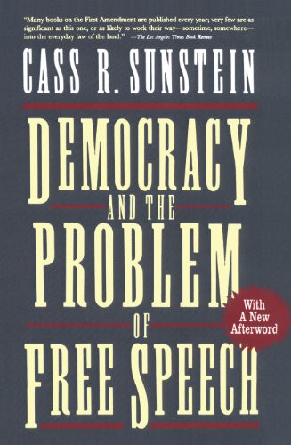 Democracy and the Problem of Free Speech by Cass R. Sunstein, 9780028740003