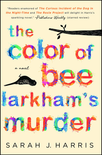 The Color of Bee Larkham's Murder (A Novel) - 9781501187902 by Sarah J. Harris, 9781501187902