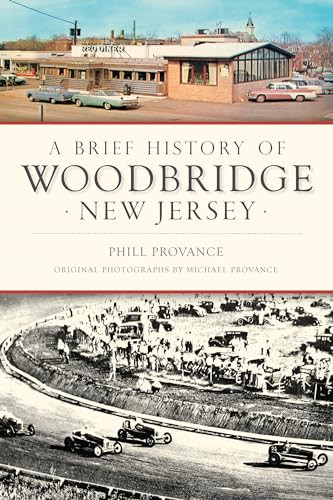 Brief History of Woodbridge, New Jersey, A by Phill Provance, 9781467135856