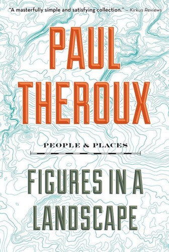 Figures In A Landscape (People and Places) - 9781328592781 by Paul Theroux