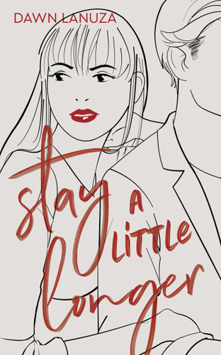 Stay a Little Longer by Dawn Lanuza, 9781524851057