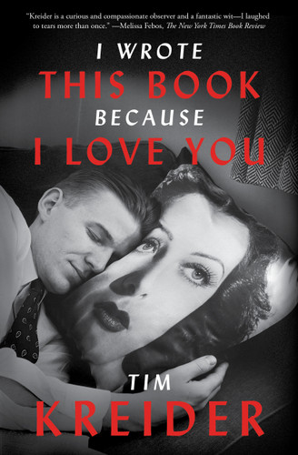 I Wrote This Book Because I Love You (Essays) - 9781476739014 by Tim Kreider