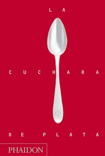 La Cuchara de Plata (Silver Spoon, New Edition) (Spanish Edition) by The Silver Spoon Kitchen, 9780714863719