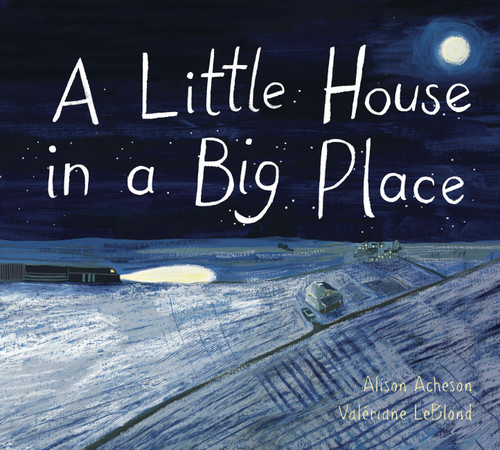 A Little House in a Big Place by Alison Acheson, Valériane Leblond, 9781771389129