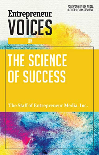 Entrepreneur Voices on the Science of Success by The Staff of Entrepreneur Media, Jonathan Small, Ben Angel, 9781599186344