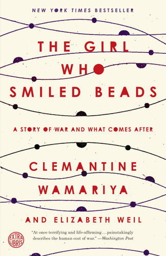 The Girl Who Smiled Beads (A Story of War and What Comes After) - 9780451495334 by Clemantine Wamariya, Elizabeth Weil, 9780451495334 The Girl Who Smiled Beads (A Story of War and What Comes After) - 9780451495334 by Clemantine Wamariya, Elizabeth Weil, 9780451495334