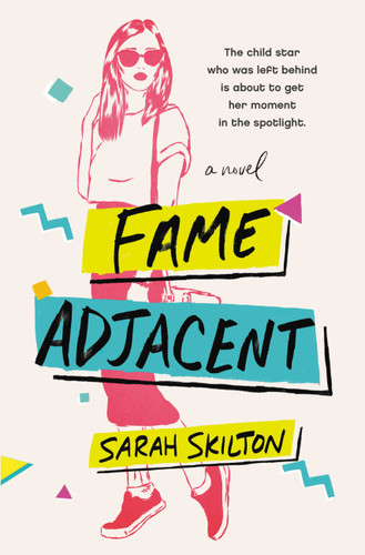 Fame Adjacent by Sarah Skilton, 9781538747988