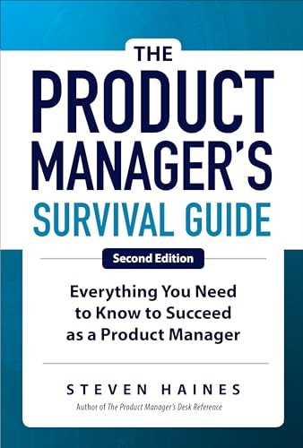 The Product Manager's Survival Guide, Second Edition: Everything You Need to Know to Succeed as a Product Manager - 9781260135237 by Steven Haines, 9781260135237