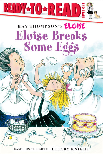 Eloise Breaks Some Eggs/Ready-to-Read (Ready-to-Read Level 1) by Kay Thompson, Hilary Knight, Tammie Lyon, 9780689873683 Eloise Breaks Some Eggs/Ready-to-Read (Ready-to-Read Level 1) by Kay Thompson, Hilary Knight, Tammie Lyon, 9780689873683