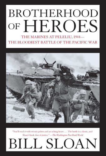 Brotherhood of Heroes (The Marines at Peleliu, 1944--The Bloodiest Battle of the Pacific War) by Bill Sloan, 9780743260107
