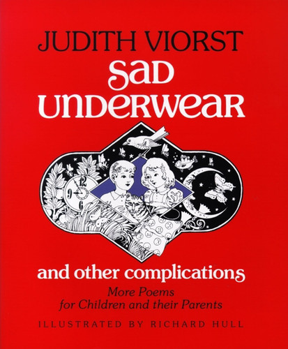 Sad Underwear and Other Complications (More Poems fo Children and Their Parents) by Judith Viorst, Richard Hull, 9780689833762