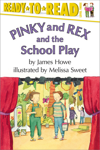 Pinky and Rex and the School Play (Ready-to-Read Level 3) by James Howe, Melissa Sweet, 9780689817045