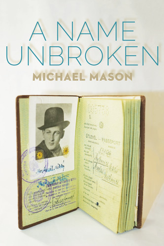 A Name Unbroken by Michael Mason, 9781897470565
