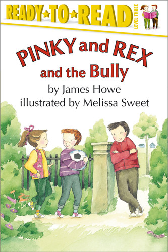 Pinky and Rex and the Bully (Ready-to-Read Level 3) by James Howe, Melissa Sweet, 9780689808340