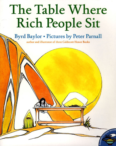 The Table Where Rich People Sit by Byrd Baylor, Peter Parnall, 9780684196534