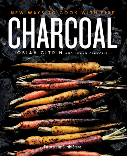 Charcoal (New Ways to Cook with Fire: A Cookbook) by Josiah Citrin, Joann Cianciulli, 9780525534792