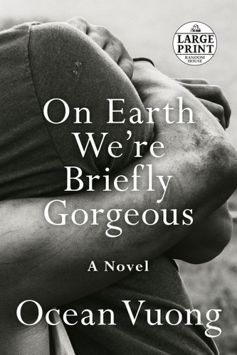 On Earth We're Briefly Gorgeous (A Novel) by Ocean Vuong, 9780593104293