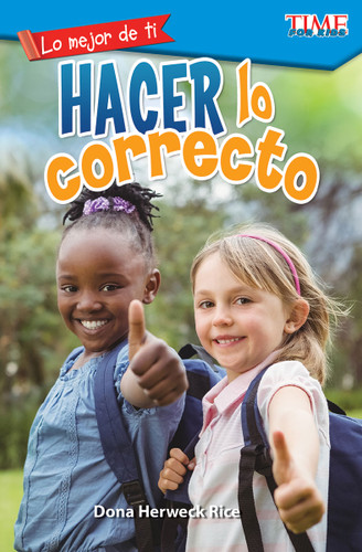 Lo mejor de ti: Hacer lo correcto (Spanish Edition) by Dona Herweck Rice, 9781425827014