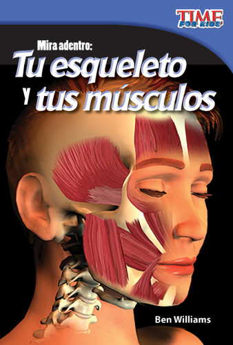 Mira adentro: Tu esqueleto y tus músculos (Spanish Edition) by Ben Williams, 9781433344565 Mira adentro: Tu esqueleto y tus músculos (Spanish Edition) by Ben Williams, 9781433344565