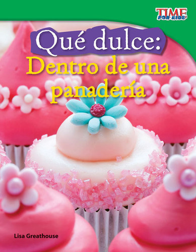 Qué dulce (Dentro de una panadería) (Spanish Edition) by Lisa Perlman Greathouse, Lisa Greathouse, 9781433344787