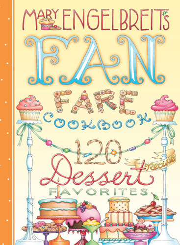 120 Dessert Recipe Favorites (Mary Engelbreit's Fan Fare Cookbook) by Mary Engelbreit, 9781449400606