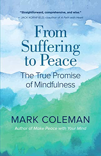 From Suffering to Peace (The True Promise of Mindfulness) by Mark Coleman, 9781608686032